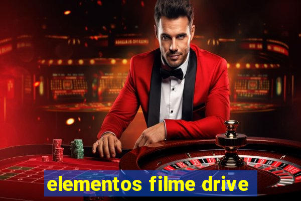 elementos filme drive